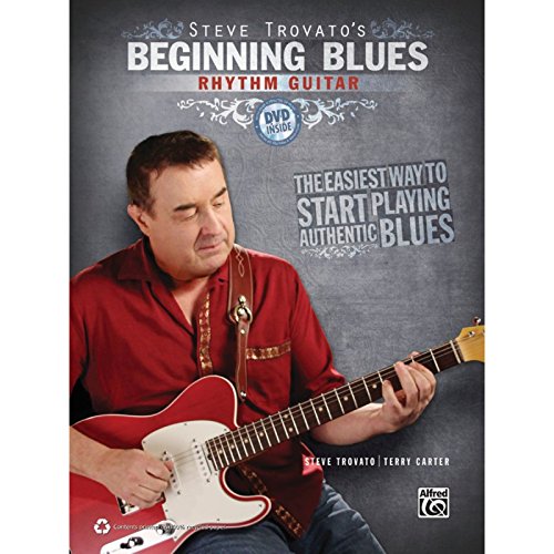 Steve Trovato's Beginning Blues Rhythm Guitar: The Easiest Way to Start Playing Authentic Blues (incl. DVD)