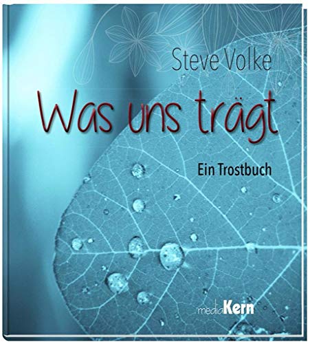 Was uns trägt: Ein Trostbuch