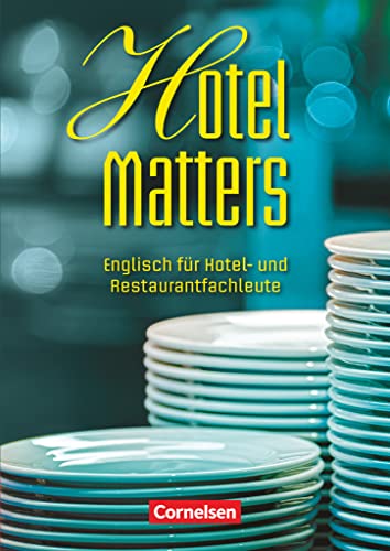 Hotel Matters - Englisch für Hotel- und Restaurantfachleute - Mitte A2-Ende B1: Schulbuch