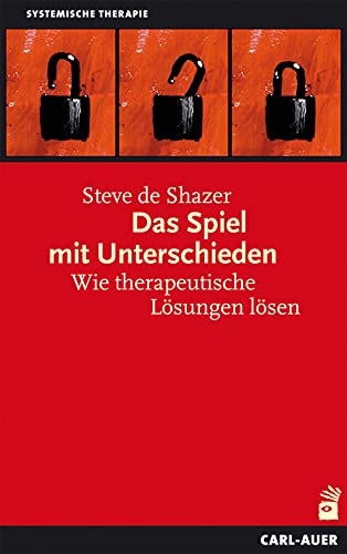 Das Spiel mit Unterschieden: Wie therapeutische Lösungen lösen (Systemische Therapie) Das Spiel mit Unterschieden: Wie therapeutische Lösungen lösen (Systemische Therapie)