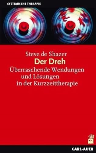 Der Dreh: Überraschende Wendungen und Lösungen in der Kurzzeittherapie (Systemische Therapie) Der Dreh: Überraschende Wendungen und Lösungen in der Kurzzeittherapie (Systemische Therapie)