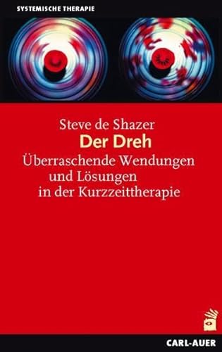 Der Dreh: Überraschende Wendungen und Lösungen in der Kurzzeittherapie