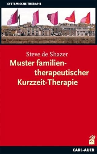 Muster familientherapeutischer Kurzzeit-Therapie: Mit e. Vorw. v. Gunther Schmidt