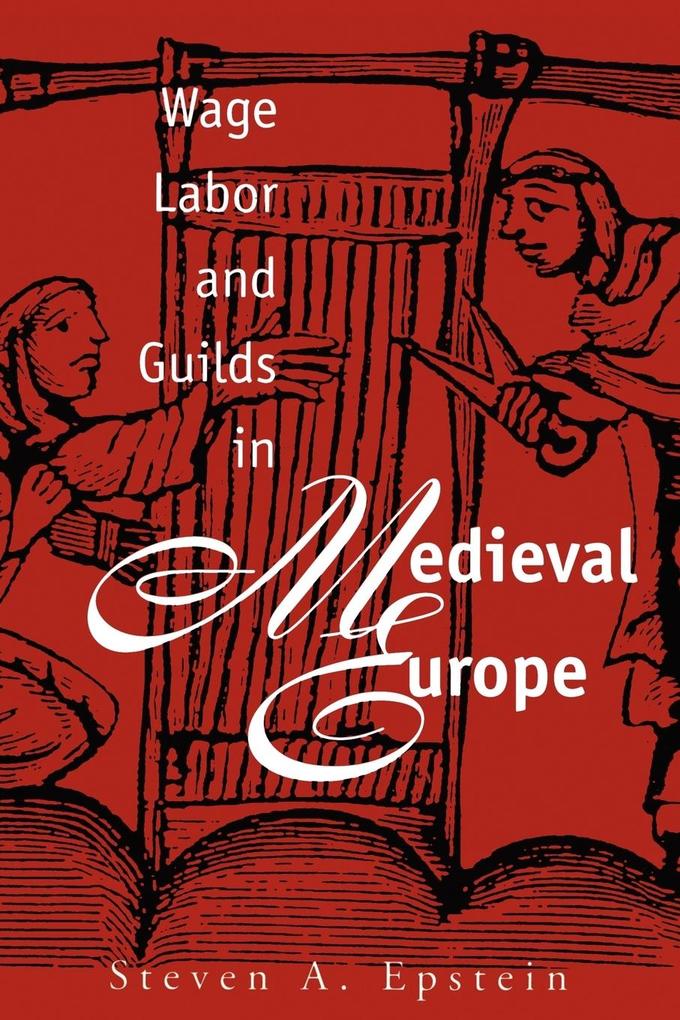 Wage Labor and Guilds in Medieval Europe von The University of North Carolina Press
