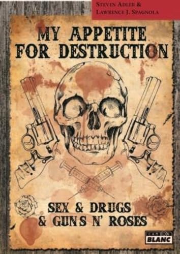 MY APPETITE FOR DESTRUCTION Sex, Drug & Guns'N'Roses von Camion blanc