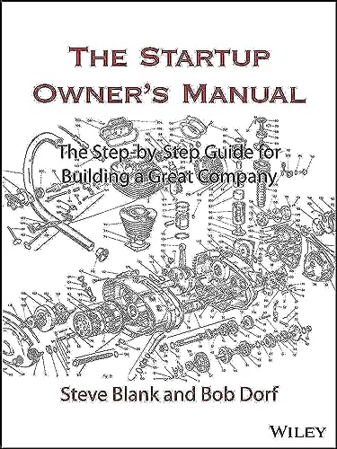 The Startup Owner's Manual: The Step-By-Step Guide for Building a Great Company von Wiley