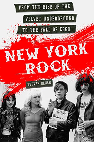 New York Rock: From the Rise of The Velvet Underground to the Fall of CBGB