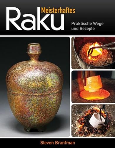 Meisterhaftes Raku: Praktische Wege und Rezepte