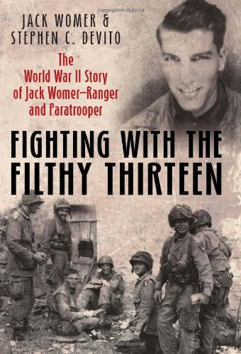 Fighting with the Filthy Thirteen: The World War II Story of Jack Womer, Ranger and Paratrooper von CASEMATE