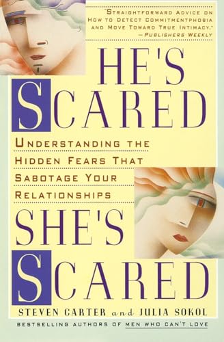 He's Scared, She's Scared: Understanding the Hidden Fears That Sabotage Your Relationships