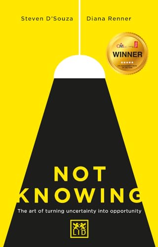Not Knowing: The Art of Turning Uncertainty into Opportunity: Winner of CMI Best Management Book Award 2015 von Lid Publishing
