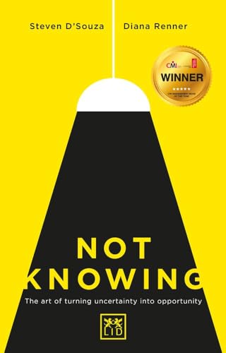 Not Knowing: The Art of Turning Uncertainty into Opportunity: Winner of CMI Best Management Book Award 2015 von Lid Publishing