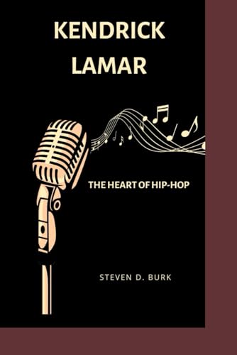 KENDRICK LAMAR: THE HEART OF HIP-HOP von Independently published