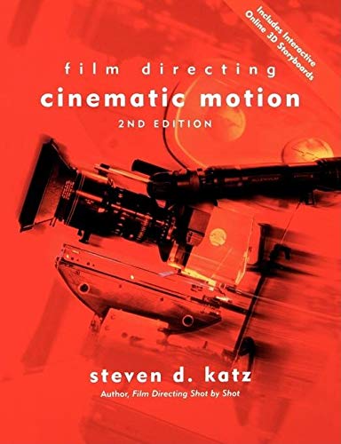 Film Directing Cinematic Motion: A Workshop for Staging Scenes: Film Directing : A Workshop for Staging Scenes
