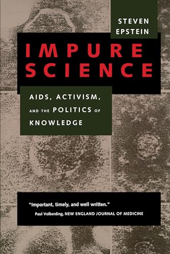 Impure Science: AIDS, Activism, and the Politics of Knowledge: Aids, Activism, and the Politics of Knowledge Volume 7 (Medicine and Society, Band 7) von University of California Press