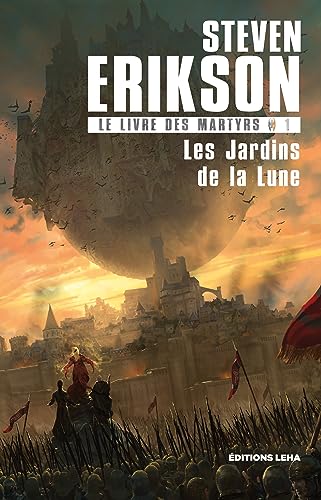 Le Livre des Martyrs T1, les Jardins de la Lune Le Livre des Martyrs T1, les Jardins de la Lune