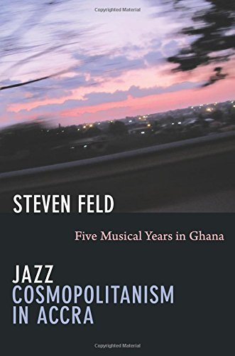Jazz Cosmopolitanism in Accra: Five Musical Years in Ghana von Duke University Press