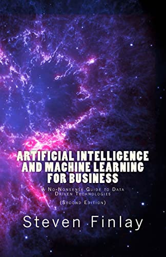 Artificial Intelligence and Machine Learning for Business: A No-Nonsense Guide to Data Driven Technologies von Relativistic
