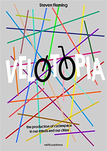 Velotopia: The production of cyclespace in our minds and our cities