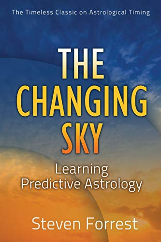 The Changing Sky: Learning Predictive Astrology: Creating Your Future With Transits, Progressions and Evolutionary Astrology von Seven Paws Press