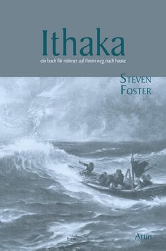 Ithaka: Ein Buch für Männer auf ihrem Weg nach Hause von Arun Verlag
