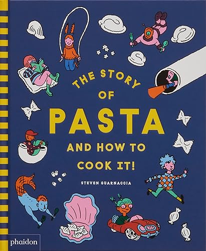 The Story of Pasta and How to Cook It! von Phaidon Press