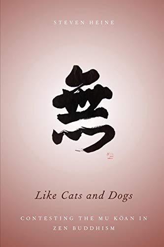 Like Cats and Dogs: Contesting The Mu Koan In Zen Buddhism von Oxford University Press, Usa