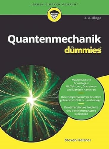 Quantenmechanik für Dummies: Mathematische Grundlagen: Mit Vektoren, Operatoren und Matrizen hantieren. Das Energieniveau von einzelnen gebundenen ... Probleme und Vielteilchensysteme bearbeiten