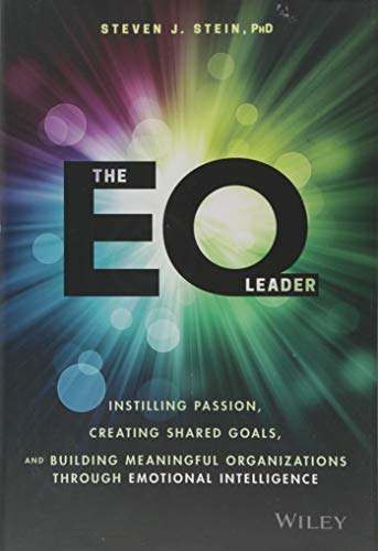The EQ Leader: Instilling Passion, Creating Shared Goals, and Building Meaningful Organizations through Emotional Intelligence von Wiley