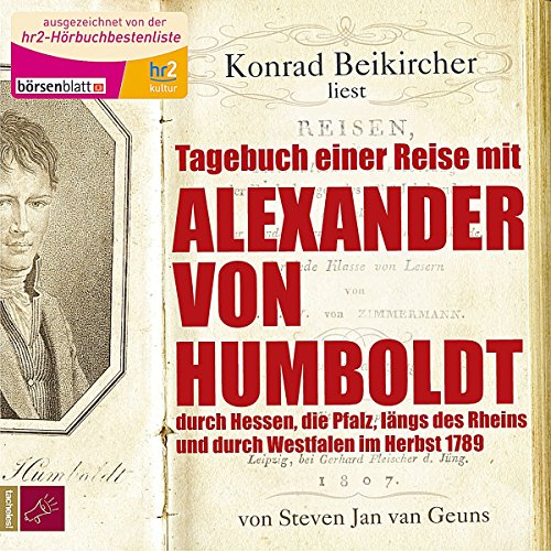 Tagebuch einer Reise mit Alexander von Humboldt: durch Hessen, die Pfalz, längs des Rheins und durch Westfalen im Herbst 1789
