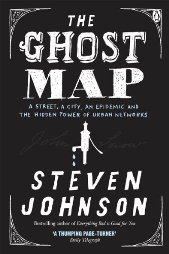 The Ghost Map: A Street, an Epidemic and the Hidden Power of Urban Networks. von Penguin