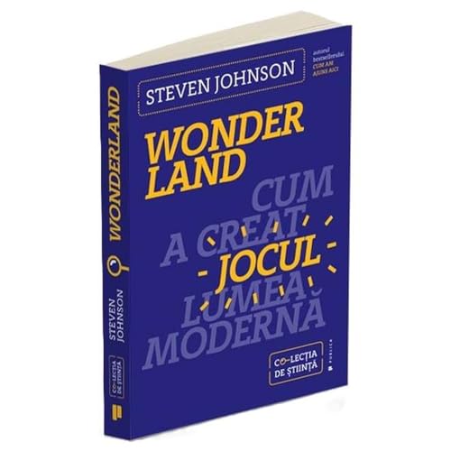 Wonderland. Cum A Creat Jocul Lumea Moderna Wonderland. Cum A Creat Jocul Lumea Moderna von Publica