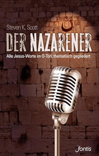 Der Nazarener: Alle Jesus-Worte im O-Ton, thematisch gegliedert von fontis