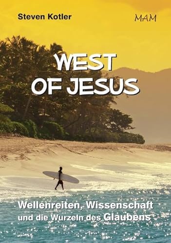 West Of Jesus: Wellenreiten, Wissenschaft und die Wurzeln des Glaubens