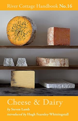 Cheese & Dairy: River Cottage Handbook No.16 von Bloomsbury