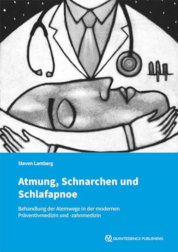 Atmung, Schnarchen und Schlafapnoe: Behandlung der Atemwege in der modernen Präventivmedizin und -zahnmedizin von Quintessenz Verlag