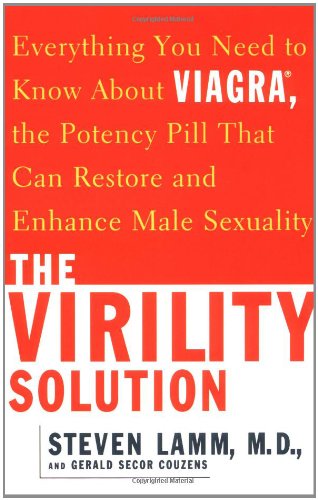 The Virility Solution: Everything You Need to Know About Viagra, The Potency Pill that Can Restore and Enhance Male Sexuality von Fireside