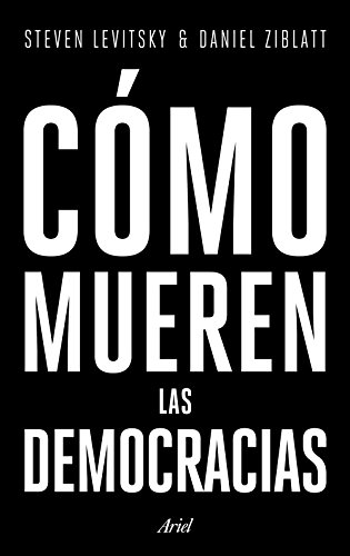 Cómo mueren las democracias (Ariel)