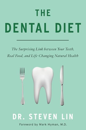The Dental Diet: The Surprising Link Between Your Teeth, Real Food, and Life-Changing Natural Health von Hay House