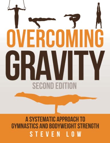 Overcoming Gravity: A Systematic Approach to Gymnastics and Bodyweight Strength (Second Edition) von Battle Ground Creative