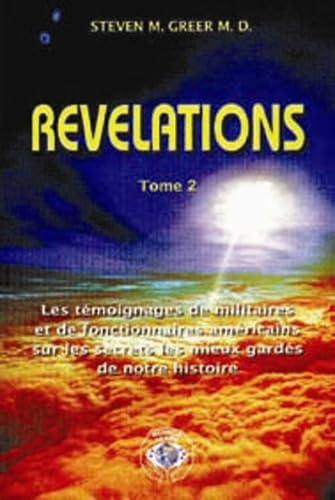 Révélations - Tome 2 (2ème édition): Tome 2, Les témoignages de militaires et de fonctionnaires américains sur les secrets les mieux gardés de notre histoire von Nouvelle Terre