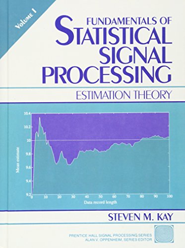 Fundamentals of Statistical Processing, Volume I: Estimation Theory (Prentice-hall Signal Processing Series)