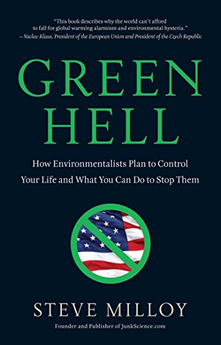 Green Hell: How Environmentalists Plan to Control Your Life and What You Can Do to Stop Them: How Environmentalists Plan to Ruin Your Life and What You Can Do to Stop Them von Regnery Publishing