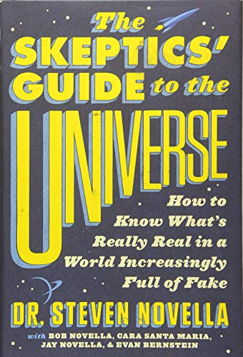 The Skeptics' Guide to the Universe: How to Know What's Really Real in a World Increasingly Full of Fake von Grand Central Publishing