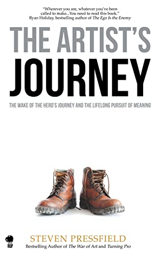 The Artist's Journey: The Wake of the Hero's Journey and the Lifelong Pursuit of Meaning The Artist's Journey: The Wake of the Hero's Journey and the Lifelong Pursuit of Meaning