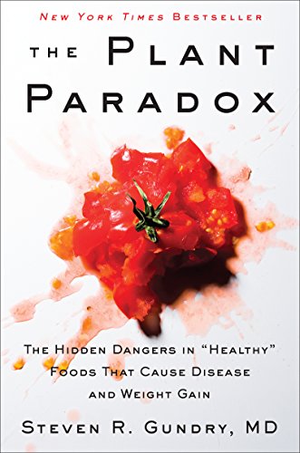 The Plant Paradox: The Hidden Dangers in "Healthy" Foods That Cause Disease and Weight Gain (The Plant Paradox, 1, Band 1)