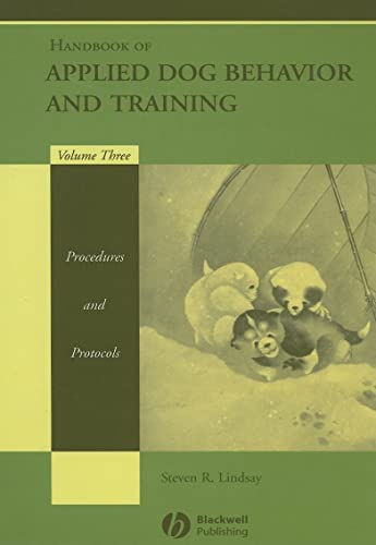Handbook of Applied Dog Behavior and Training: Procedures and Protocols