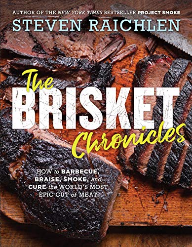 The Brisket Chronicles: How to Barbecue, Braise, Smoke, and Cure the World's Most Epic Cut of Meat (Steven Raichlen Barbecue Bible Cookbooks) The Brisket Chronicles: How to Barbecue, Braise, Smoke, and Cure the World's Most Epic Cut of Meat (Steven Raichlen Barbecue Bible Cookbooks)