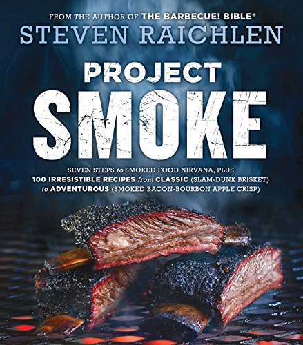 Project Smoke: Seven Steps to Smoked Food Nirvana, Plus 100 Irresistible Recipes from Classic (Slam-Dunk Brisket) to Adventurous (Smoked Bacon-Bourbon ... (Steven Raichlen Barbecue Bible Cookbooks) von Workman Publishing