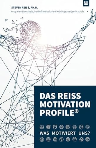 DAS REISS MOTIVATION PROFILE®: Was motiviert uns? von werdewelt Verlag